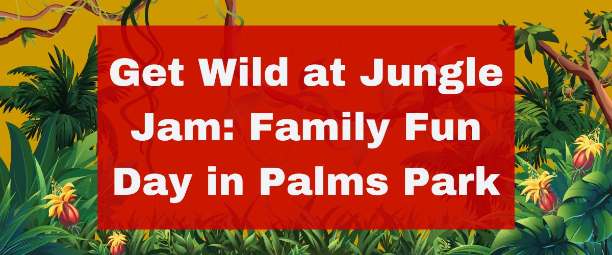 Get Wild at Jungle Jam Family Fun Day in Palms Park